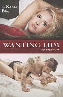 Needing You #2 - Wanting Him Read online