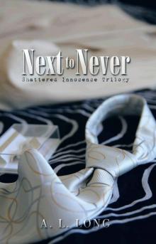 Next to Never: Shattered Innocence Trilogy