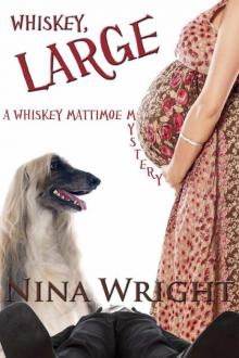 Nina Wright - Whiskey Mattimoe 07 - Whiskey, Large Read online