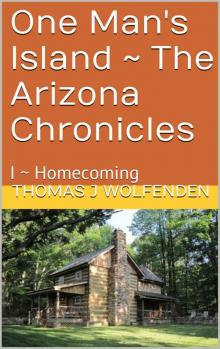 One Man's Island ~ The Arizona Chronicles: I ~ Homecoming Read online