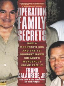 Operation Family Secrets: How a Mobster's Son and the FBI Brought Down Chicago's Murderous Crime Family Read online