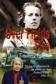 Over Fields of Fire: Flying the Sturmovik in Action on the Eastern Front 1942-45 (Soviet Memories of War) Read online