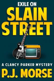 P.J. Morse - Clancy Parker 02 - Exile on Slain Street Read online
