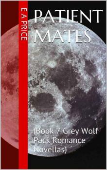 Patient Mates: (Book 7 Grey Wolf Pack Romance Novellas) Read online