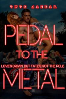 Pedal to the Metal: Love's Drivin' but Fate's Got the Pole (The 'Cuda Confessions Book 3) Read online