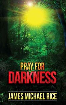 Pray for Darkness: Terror in the Green Inferno Read online