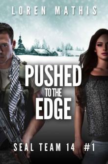 Pushed to the Edge (SEAL Team 14) Read online