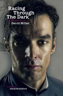 Racing Through the Dark: The Fall and Rise of David Millar Read online