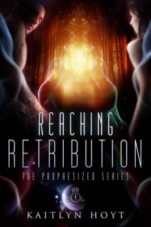 Reaching Retribution (The Prophesized Series) Read online