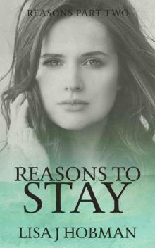 Reasons to Stay: Reasons Part Two Read online