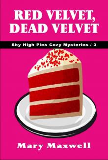 Red Velvet, Dead Velvet (Sky High Pies Cozy Mysteries Book 3) Read online