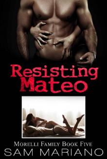 Resisting Mateo (Morelli Family, #5) Read online