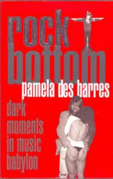 Rock Bottom: Dark Moments In Music Babylon Read online