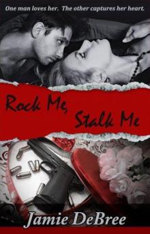 Rock Me, Stalk Me Read online