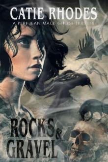 Rocks & Gravel (Peri Jean Mace Ghost Thrillers Book 3) Read online