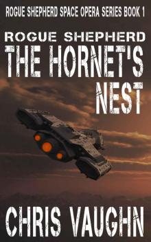 Rogue Shepherd: The Hornet's Nest: Rogue Shepherd Space Opera Series Prequel Read online