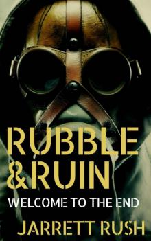 Rubble and Ruin (Book 1): Welcome to the End Read online