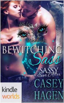 Sassy Ever After: Bewitching Sass (Kindle Worlds Novella) (Wolves and Warlocks Book 1) Read online