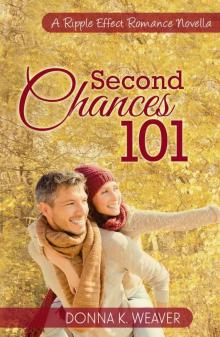 Second Chances 101 (A Ripple Effect Romance Novella Book 5) Read online