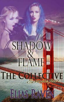 Shadow & Flame - Part One: The Collective - Season 1, Episode 4 Read online