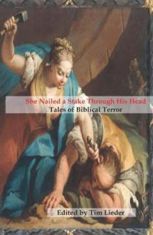 She Nailed a Stake Through His Head: Tales of Biblical Terror Read online
