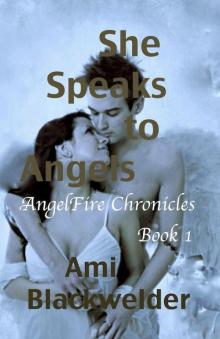 She Speaks to Angels: YA Angel Thriller (AngelFire Chronicles Bk #1) Read online