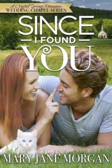 Since I Found You (Crystal Springs Romances: The Wedding Chapel Book 2) Read online