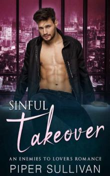 Sinful Takeover_An Enemies to Lovers Romance Read online