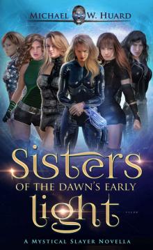 Sisters of the Dawn's Early Light (Mystical Slayers Heritage Book 2) Read online
