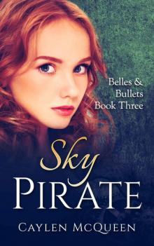 Sky Pirate (Belles & Bullets Book 3) Read online