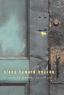 Sleep Toward Heaven Read online