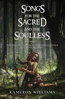 Songs for the Sacred and the Soulless (Roads of the Righteous and the Rotten Book 2) Read online