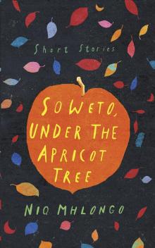 Soweto, Under the Apricot Tree Read online