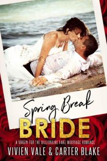 Spring Break Bride: A Virgin For The Billionaire Fake Marriage Romance Read online