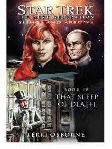 Star Trek: The Next Generation™: Slings and Arrows Book 4: That Sleep of Death Read online