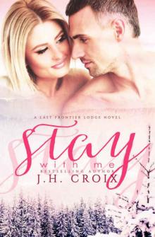 Stay With Me, Contemporary Romance (Last Frontier Lodge Novels Book 5) Read online