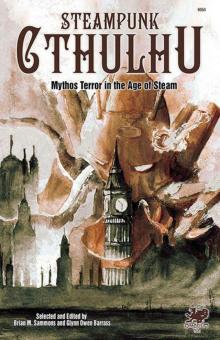 Steampunk Cthulhu: Mythos Terror in the Age of Steam Read online
