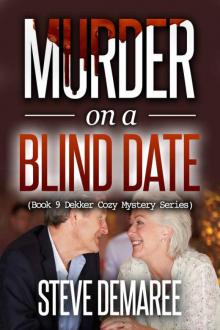Steve Demaree - Dekker 09 - Murder on a Blind Date Read online