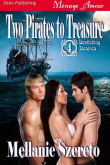 Szereto, Mellanie - Two Pirates to Treasure [Bewitching Desires 4] (Siren Publishing Ménage Amour) Read online