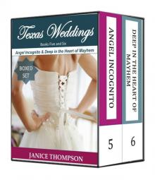 Texas Weddings (Books Five and Six): Angel Incognito & Deep in the Heart of Mayhem Read online