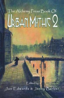 The Alchemy Press Book of Urban Mythic 2 Read online