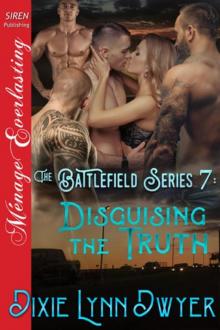 The Battlefield Series 7: Disguising the Truth (Siren Publishing Ménage Everlasting) Read online