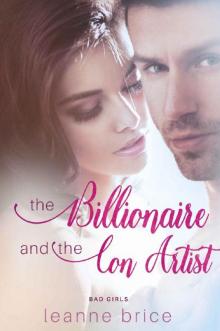 The Billionaire and the Con Artist: A Bad Boy Romance (Bad Girls Series Book 1) Read online