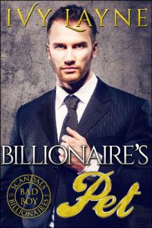 The Billionaire’s Pet (A 'Scandals of the Bad Boy Billionaires' Romance) Read online