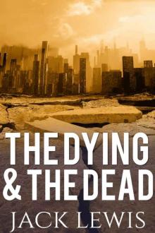 The Dying & The Dead (Book1): The Dying & The Dead Read online
