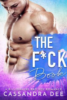 The F*ck Book: A Billionaire Bad Boy Romance Read online