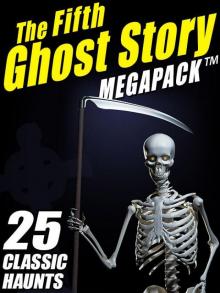 The Fifth Ghost Story Megapack 25 Classic Haunts Read online