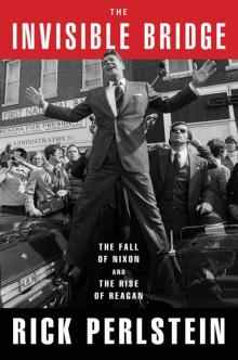 The Invisible Bridge: The Fall of Nixon and the Rise of Reagan Read online