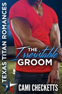The Irresistible Groom: Texas Titan Romances Read online