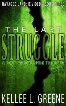 The Last Struggle - A Post-Apocalyptic Thriller (Ravaged Land: Divided Book 3) Read online